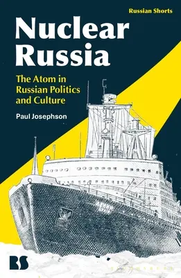 Jadrové Rusko: Atóm v ruskej politike a kultúre - Nuclear Russia: The Atom in Russian Politics and Culture