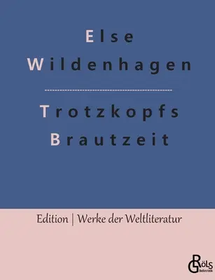 Čas Trotzkopfovej nevesty - Trotzkopfs Brautzeit