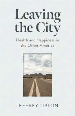 Odchod z mesta: Zdravie a šťastie v druhej Amerike - Leaving the City: Health and Happiness in the Other America