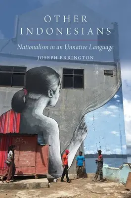 Ostatní Indonézania: Nacionalizmus v cudzom jazyku - Other Indonesians: Nationalism in an Unnative Language