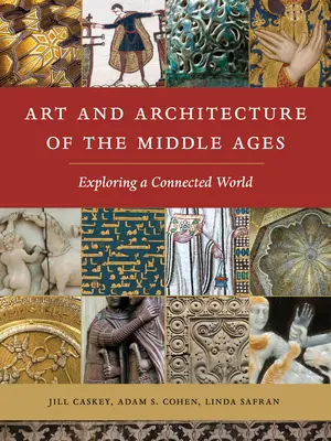 Umenie a architektúra stredoveku: Stredovek a stredoveké umenie: skúmanie prepojeného sveta - Art and Architecture of the Middle Ages: Exploring a Connected World