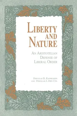 Sloboda a príroda: Aristotelovská obrana liberálneho poriadku - Liberty and Nature: An Aristotelian Defense of Liberal Order