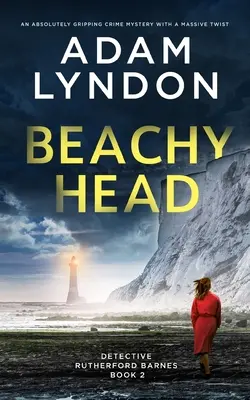 BEACHY HEAD absolútne napínavá kriminálna záhada s obrovským zvratom - BEACHY HEAD an absolutely gripping crime mystery with a massive twist