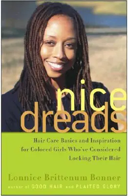 Nice Dreads: Základy starostlivosti o vlasy a inšpirácia pre farebné dievčatá, ktoré uvažujú o uzamknutí vlasov - Nice Dreads: Hair Care Basics and Inspiration for Colored Girls Who've Considered Locking Their Hair