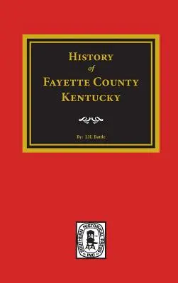 História okresu Fayette, Kentucky - History of Fayette County, Kentucky