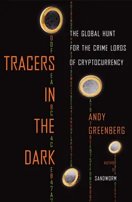 Stopári v temnotách: Globálny hon na zločineckých pánov kryptomien - Tracers in the Dark: The Global Hunt for the Crime Lords of Cryptocurrency