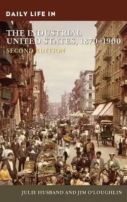 Každodenný život v priemyselných Spojených štátoch v rokoch 1870 - 1900 - Daily Life in the Industrial United States, 1870-1900