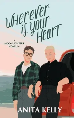 Kdekoľvek je tvoje srdce: A Moonlighters novella - Wherever is Your Heart: A Moonlighters novella