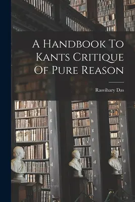 Príručka ku Kantovej kritike čistého rozumu - A Handbook To Kants Critique Of Pure Reason