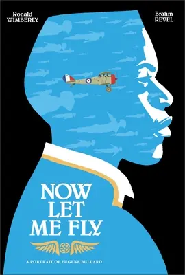 Teraz ma nechajte lietať: Portrét Eugena Bullarda - Now Let Me Fly: A Portrait of Eugene Bullard