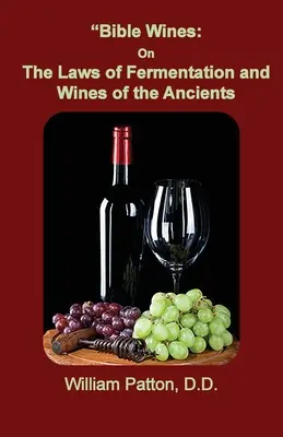 Biblické vína: O zákonoch kvasenia a vínach starých ľudí - Bible Wines: The Laws of Fermentation and Wines of the Ancients