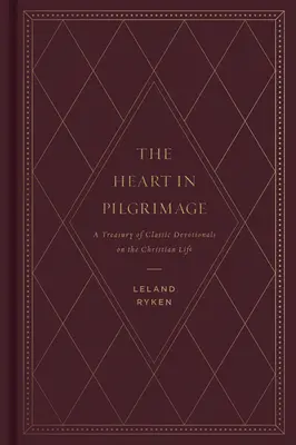 Srdce na púti: Púť na púti: Pokladnica klasických pobožností o kresťanskom živote - The Heart in Pilgrimage: A Treasury of Classic Devotionals on the Christian Life