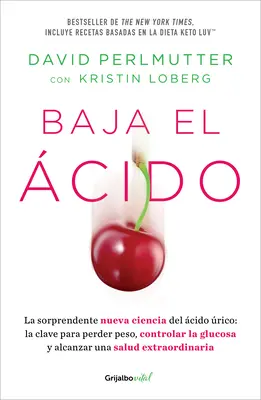 Baja El cido: Drop Acid: The S Urprising New Science of Uric Acid / Prekvapujúca nová veda o kyseline močovej - Baja El cido: La Sorprendente Nueva Ciencia del cido rico / Drop Acid: The S Urprising New Science of Uric Acid