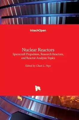 Jadrové reaktory: Pohon kozmických lodí, výskumné reaktory a témy analýzy reaktorov - Nuclear Reactors: Spacecraft Propulsion, Research Reactors, and Reactor Analysis Topics