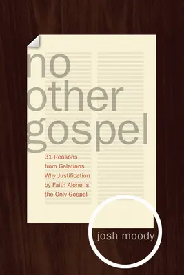 Žiadne iné evanjelium: 31 dôvodov z listu Galaťanom, prečo je ospravedlnenie iba vierou jediným evanjeliom - No Other Gospel: 31 Reasons from Galatians Why Justification by Faith Alone Is the Only Gospel