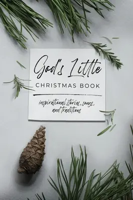 Božia malá vianočná knižka: Inšpiratívne príbehy, piesne a tradície - God's Little Christmas Book: Inspirational Stories, Songs, and Traditions