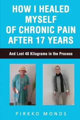 Ako som sa po 17 rokoch vyliečila z chronickej bolesti - How I Healed Myself of Chronic Pain after 17 Years