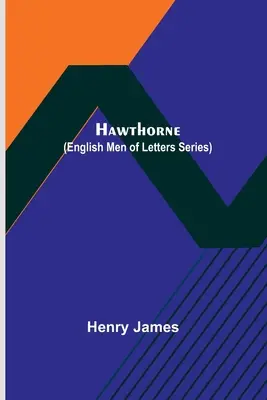Hawthorne (séria English Men of Letters) - Hawthorne (English Men of Letters Series)