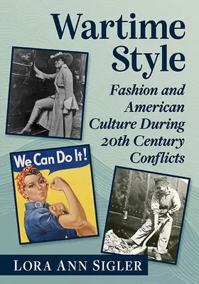 Vojnový štýl: Móda a americká kultúra počas konfliktov 20. storočia - Wartime Style: Fashion and American Culture During 20th Century Conflicts