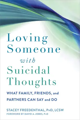 Milovať niekoho so samovražednými myšlienkami: Čo môže povedať a urobiť rodina, priatelia a partneri - Loving Someone with Suicidal Thoughts: What Family, Friends, and Partners Can Say and Do