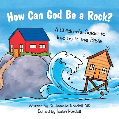 Ako môže byť Boh skala?: Detský sprievodca idiómami v Biblii - How Can God Be a Rock?: A Children's Guide to Idioms in the Bible