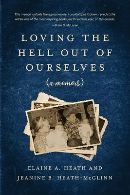 Milovať peklo zo seba (memoáre) - Loving the Hell Out of Ourselves (a memoir)