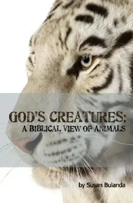 Božie stvorenia: Biblický pohľad na zvieratá - God's Creatures: A Biblical View of Animals