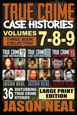Príbehy skutočných zločinov - (knihy 7, 8 a 9): Znepokojujúce skutočné kriminálne príbehy (3 knihy True Crime Collection) VEĽKÉ TLAČENÉ VYDANIE - True Crime Case Histories - (Books 7, 8, & 9): 36 Disturbing True Crime Stories (3 Book True Crime Collection) LARGE PRINT EDITION
