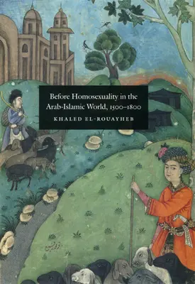 Pred homosexualitou v arabsko-islamskom svete, 1500-1800 - Before Homosexuality in the Arab-Islamic World, 1500-1800