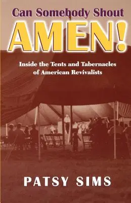 Môže niekto zakričať Amen! Vo vnútri stanov a príbytkov amerických prebudencov - Can Somebody Shout Amen! Inside the Tents and Tabernacles of American Revivalists
