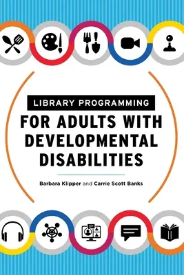 Knižničné programy pre dospelých s vývojovými poruchami - Library Programming for Adults with Developmental Disabilities