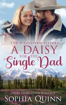 Sedmokráska pre slobodného otca: Sladká malomestská romanca - A Daisy for the Single Dad: A Sweet Small-Town Romance
