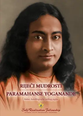 Riječi mudrosti Paramahanse Joganande) (Výroky Paramahansy Joganandy--chorvátsky) - Riječi mudrosti Paramahanse Yoganande) (Sayings of Paramahansa Yogananda--Croatian)