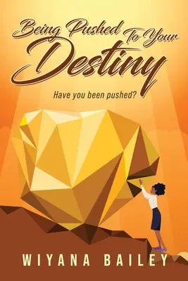 Byť dotlačený k svojmu osudu: Boli ste dotlačení? - Being Pushed To Your Destiny: Have You Been Pushed?