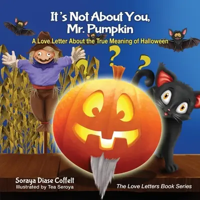 Nie je to o vás, pán Tekvica: A Love Letter about the True Meaning of Halloween (Milostný list o skutočnom význame Halloweenu) - It's Not about You, Mr. Pumpkin: A Love Letter about the True Meaning of Halloween