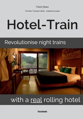 Hotel-vlak: Revolúcia v nočných vlakoch so skutočným pojazdným hotelom - Hotel-Train: Revolutionise night trains with a real rolling hotel