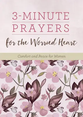 Trojminútové modlitby pre ustarané srdce: Útecha a pokoj pre ženy - 3-Minute Prayers for the Worried Heart: Comfort and Peace for Women