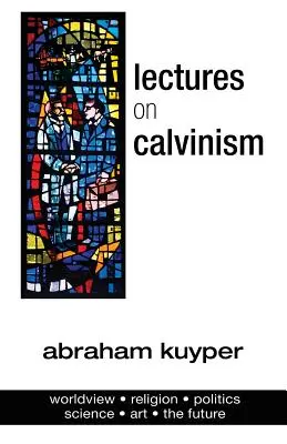 Prednášky o kalvinizme - Lectures on Calvinism