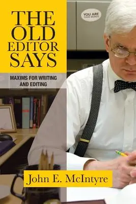 Starý redaktor hovorí: Vreckový sprievodca: Maximy pre písanie a úpravu (vreckový sprievodca) - The Old Editor Says: Maxims for Writing and Editing (Pocket Guide)
