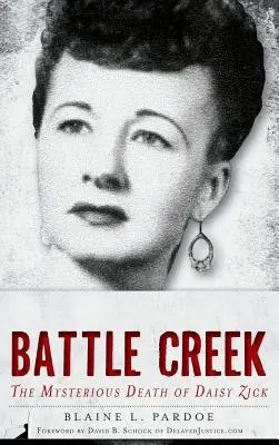 Vražda v Battle Creeku: Záhadná smrť Daisy Zickovej - Murder in Battle Creek: The Mysterious Death of Daisy Zick