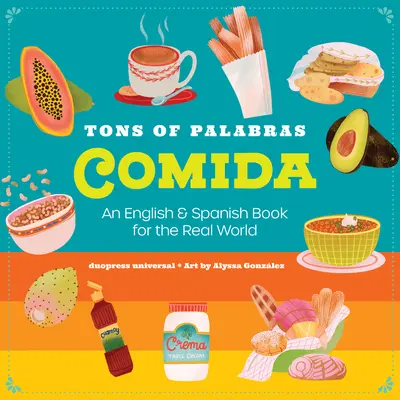 Tons of Palabras: Comida: Anglická a španielska kniha pre reálny svet - Tons of Palabras: Comida: An English & Spanish Book for the Real World