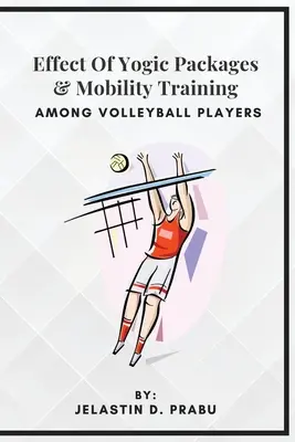Vplyv jogových balíčkov a tréningu mobility u volejbalistov - Effect Of Yogic Packages & Mobility Training Among Volleyball Players
