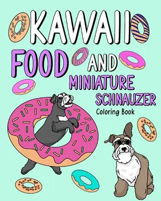 Kawaii jedlo a miniatúrny knírač: Omaľovánky pre dospelých, aktivita Omaľovánky, darček pre milovníkov psov - Kawaii Food and Miniature Schnauzer: Coloring Book for Adult, Activity Coloring, Dog Lovers Gift
