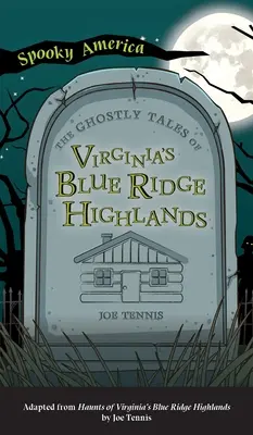 Strašidelné príbehy z vrchoviny Blue Ridge vo Virgínii - Ghostly Tales of Virginia's Blue Ridge Highlands