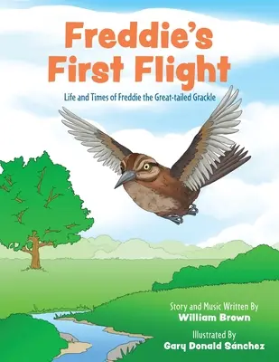Freddieho prvý let: Život a časy Freddieho, veľkého chvostoskoka - Freddie's First Flight: Life and Times of Freddie the Great-tailed Grackle