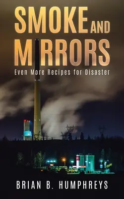 Dym a zrkadlá: Ešte viac receptov na katastrofu - Smoke and Mirrors: Even More Recipes for Disaster