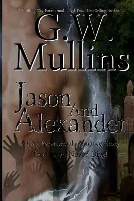 Jason a Alexander Homosexuálny paranormálny ľúbostný príbeh (revidované druhé vydanie) - Jason and Alexander A Gay Paranormal Love Story (Revised Second Edition)