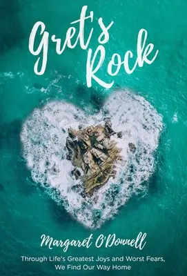 Gretina skala: Gretka: skala: cez najväčšie radosti a najhoršie strachy života nachádzame cestu domov - Gret's Rock: Through Life's Greatest Joys and Worst Fears, We Find Our Way Home