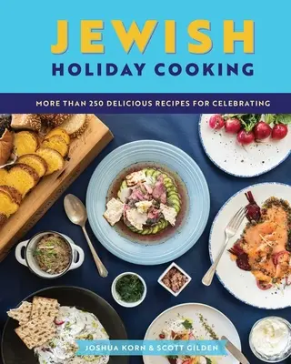 Židovské sviatočné varenie: Medzinárodná zbierka viac ako 250 chutných receptov na židovské oslavy - Jewish Holiday Cooking: An International Collection of More Than 250 Delicious Recipes for Jewish Celebration