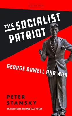 Socialistický patriot: George Orwell a vojna - The Socialist Patriot: George Orwell and War